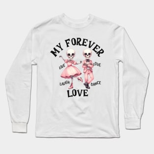 My Forever Love Smiling Dancing Skeleton Couple Long Sleeve T-Shirt